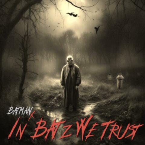 In Batz We Trust