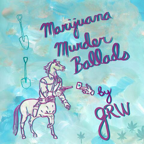 Marijuana Murder Ballads
