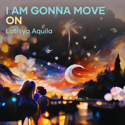 I Am Gonna Move On
