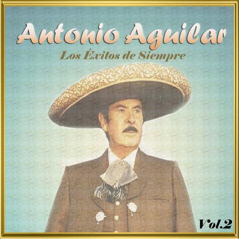 Antonio Aguilar - Los Éxitos de Siempre, Vol. 2