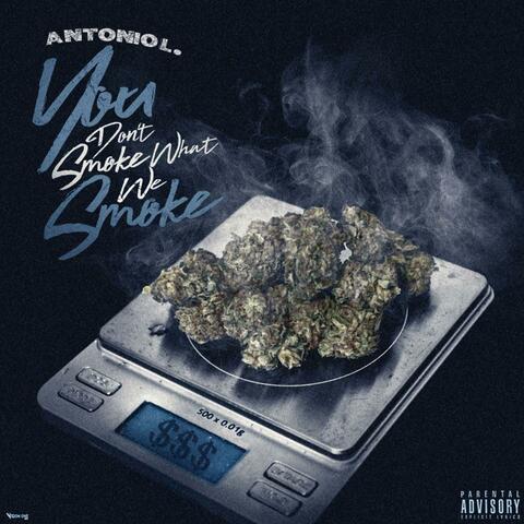 You Don't Smoke What We Smoke