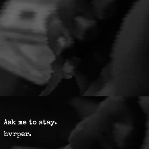 Ask Me To Stay