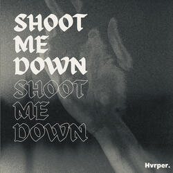 Shoot Me Down