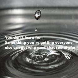 You don't learn for