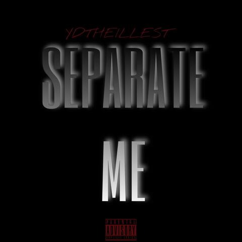 SEPERATE ME