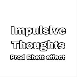 Impulsive Thoughts (slowed)