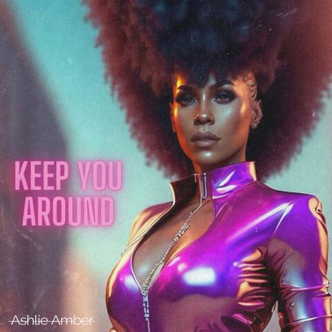 Keep You Around