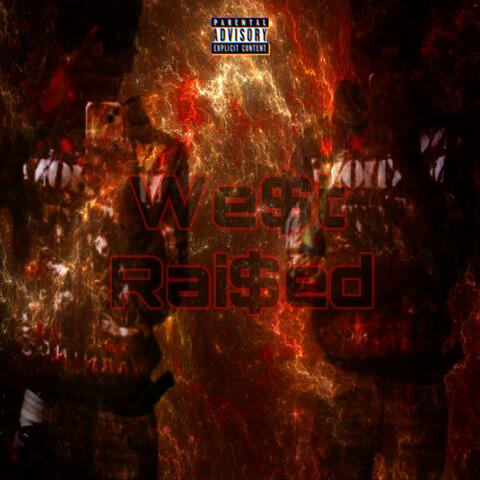 We$t Rai$ed