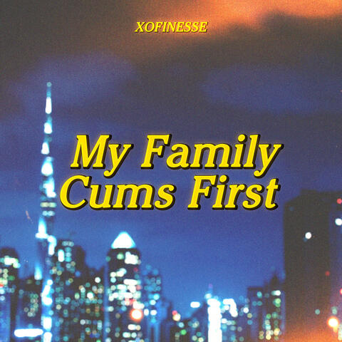 My Family Cums First