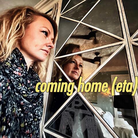 Coming Home (ETA)