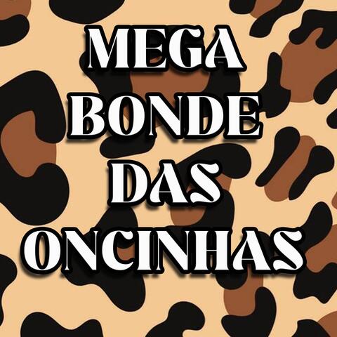 MEGA BONDE DAS ONCINHAS