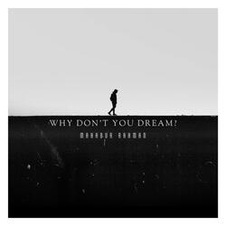 Why Don't You Dream?