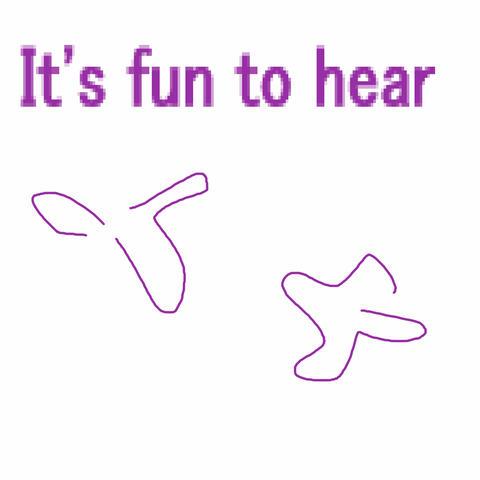 It's Fun to Hear