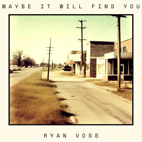 Maybe It Will Find You