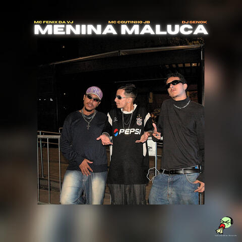 MENINA MALUCA