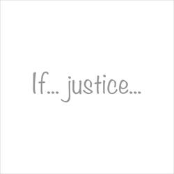 If... Justice...