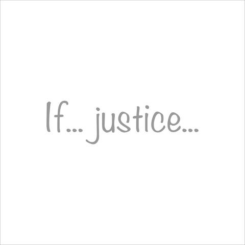 If... Justice...