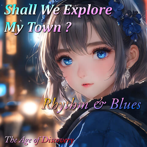 Shall We Explore My Town? - Rhythm & Blues -