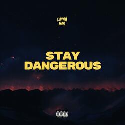 STAY DANGEROUS