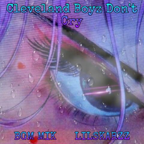 Cleveland Boyz Don’t Cry