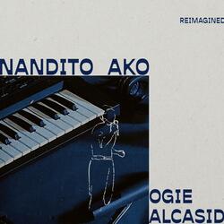 Nandito Ako (Reimagined)