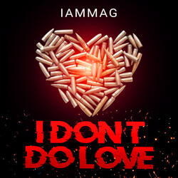 I Dont Do Love