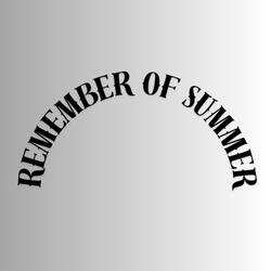 REMEMBER OF SUMMER