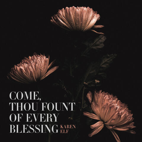 Come, Thou Fount Of Every Blessing