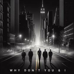 Why Don't You And I