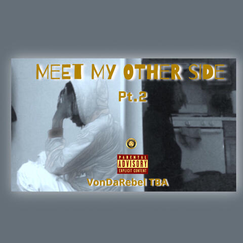 Meet My Other Side Pt.2