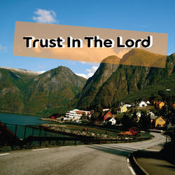 Trust In The Lord