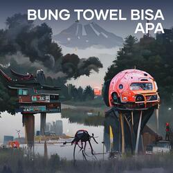Bung TOWEL bisa apa