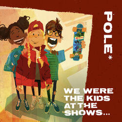 We Were The Kids At The Shows