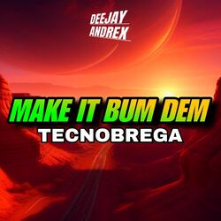 Make It Bum Dem - TecnoBrega