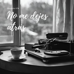 No me dejes atrás