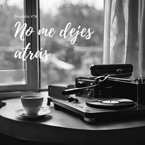 No me dejes atrás
