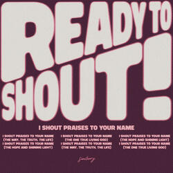 Ready To Shout!