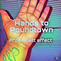 Hands To Poundtown (sped Up)