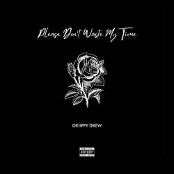 Please Don't Waste My Time