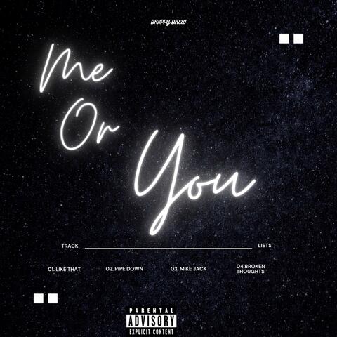 Me Or You