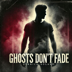 Ghosts Don't Fade