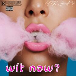 Wit Now ?