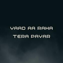Yaad Aa Raha Tera Payar