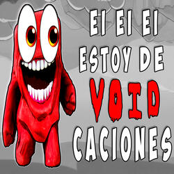 Ei Ei Ei Estoy de VOIDcaciones