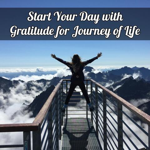 Start Your Day with Gratitude for Journey of Life
