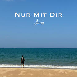Nur mit dir