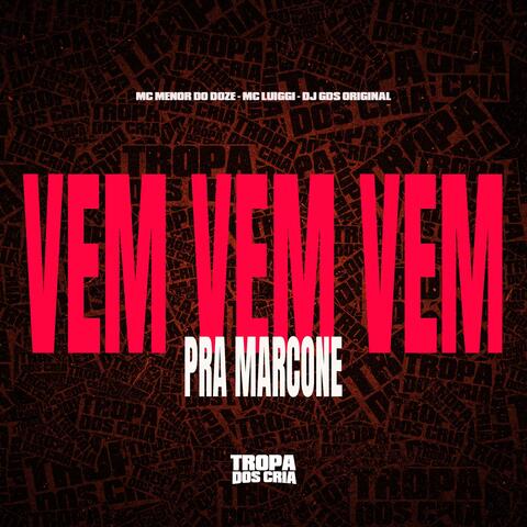 VEM VEM VEM PRA MARCONE