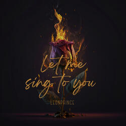 let me sing to you