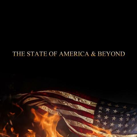 The State Of America & Beyond