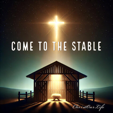 Come To The Stable